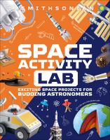 Space activity lab : exciting space projects for budding astronomers.