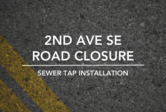 2nd Ave SE road closure for sewer tap installation