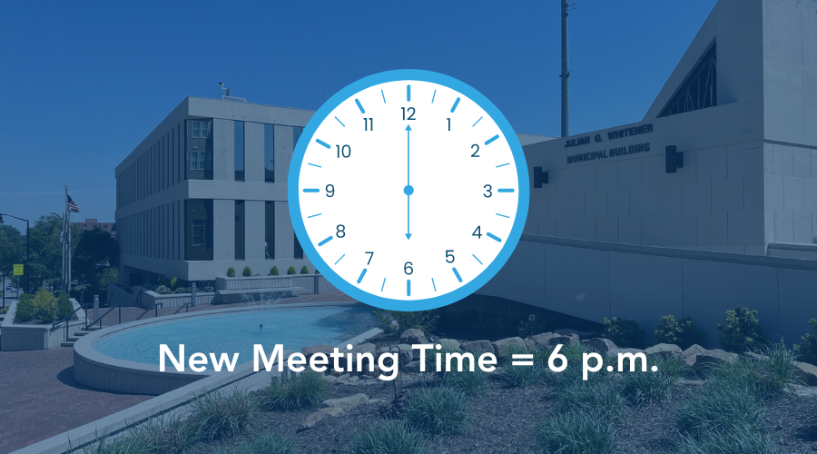Photo of City Hall with a clock displaying 6 p.m. and text reading New Meeting Time = 6 p.m.