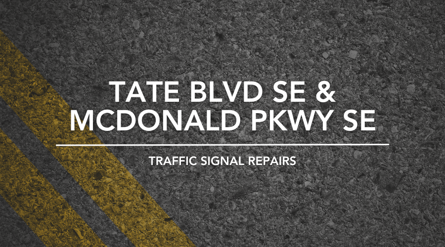 signal work at Tate Boulevard SE and McDonald Parkway SE